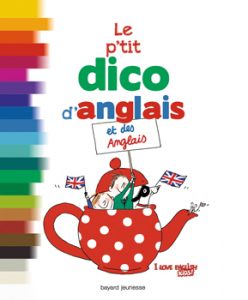 couverture 'Le p'tit dico d'anglais et des anglais' - Youpi et I Love English for Kids