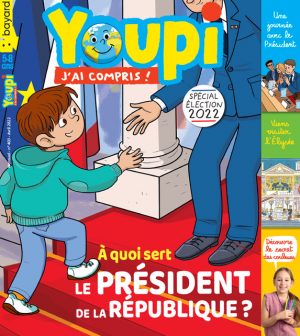 Couverture de Youpi, j'ai compris ! n°403, avril 2022 - À quoi sert le président de la République ?